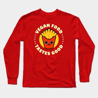 Vegan Food Tastes Good - Cute French Fries Long Sleeve T-Shirt